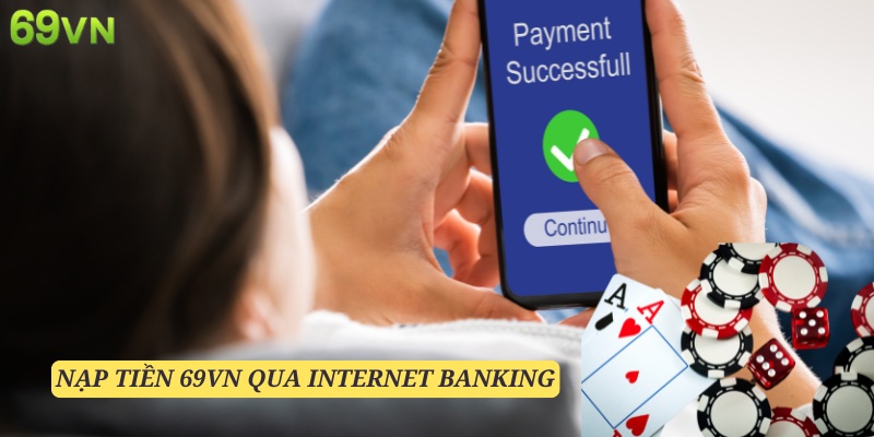 Internet Bank luôn là cách thức thông dụng nhất tại nền tảng