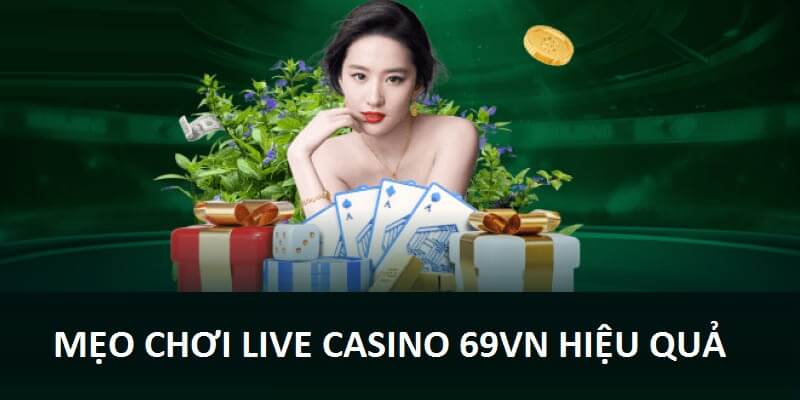 Mẹo chơi ăn tiền tại sảnh casino 69VN